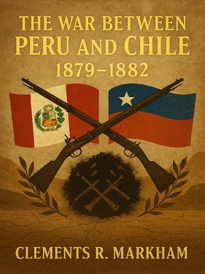 cover image of The War Between Peru and Chile, 1879-1882